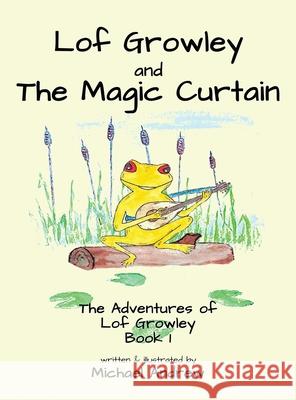 Lof Growley and The Magic Curtain: The Adventures of Lof Growley (Book 1) Michael Andrew 9781913653651 Michael Terence Publishing - książka