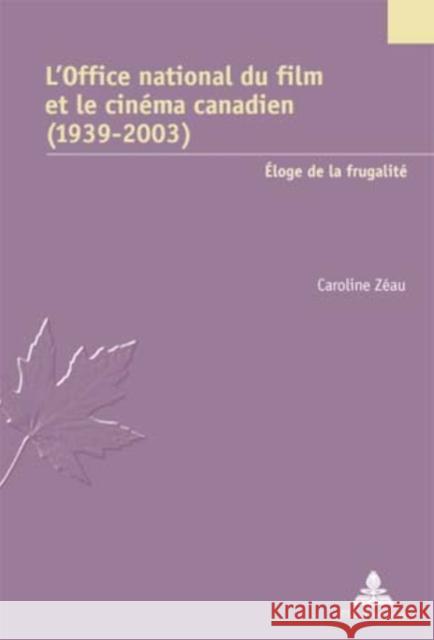 L'Office National Du Film Et Le Cinéma Canadien (1939-2003): Éloge de la Frugalité Jaumain, Serge 9789052013381 Peter Lang Gmbh, Internationaler Verlag Der W - książka