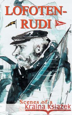 Lofoten-Rudi: Scenes of a Sailor's life Neumann, Rudolf 9783746074511 Books on Demand - książka