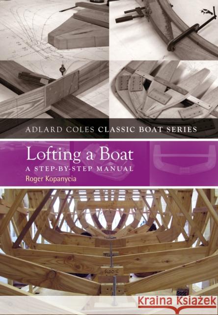 Lofting a Boat: A Step-by-Step Manual Roger Kopanycia 9781408131121 Bloomsbury Publishing PLC - książka