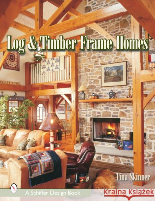 Log & Timber Frame Homes Skinner, Tina 9780764317545 Schiffer Publishing - książka