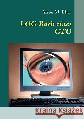 LOG Buch eines CTO Anon M. Ebus 9783837040500 Bod - książka
