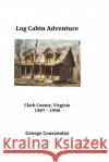 Log Cabin Adventure George Coussoulos 9781986358002 Createspace Independent Publishing Platform