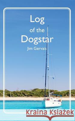 Log of the Dogstar Jim Gervais 9781482306880 Createspace - książka