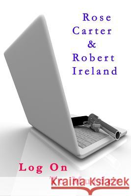 Log On To Murder Ireland, Robert 9781514734544 Createspace - książka