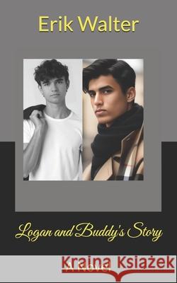 Logan and Buddy's Story Erik M Walter 9781979501385 Createspace Independent Publishing Platform - książka