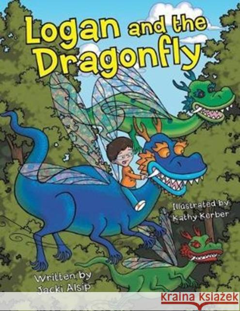 Logan and the Dragonfly Jacki Alsip 9781480845923 Archway Publishing - książka