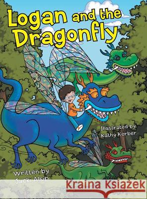 Logan and the Dragonfly Jacki Alsip 9781480845930 Archway Publishing - książka
