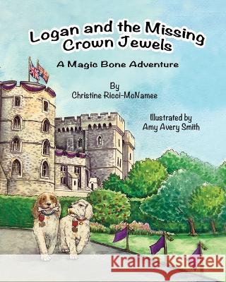 Logan and the Missing Crown Jewels Christine Ricci-McNamee Amy Avery Smith  9781950323883 Leaning Rock Press LLC - książka