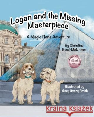 Logan and the Missing Masterpiece: A Magic Bone Adventure Christine Ricci-McNamee Amy Aver 9781960596222 Leaning Rock Press LLC - książka