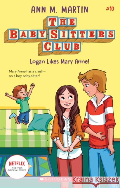 Logan Likes Mary Anne! (the Baby-Sitters Club #10): Volume 10 Martin, Ann M. 9781338642308 Scholastic Inc. - książka