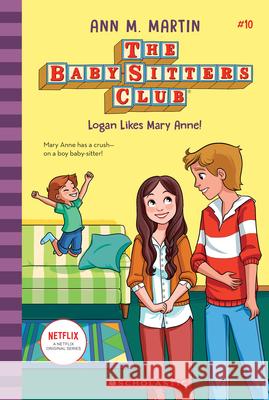 Logan Likes Mary Anne! (the Baby-Sitters Club #10): Volume 10 Martin, Ann M. 9781338651270 Scholastic Press - książka