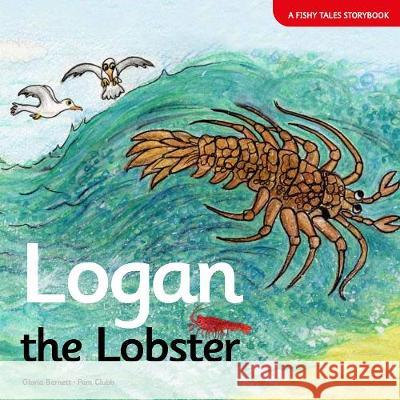 Logan the Lobster Gloria Barnett Pam Clubb  9781838064310 Footprint to the Future - książka