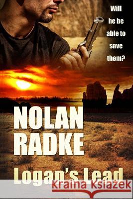 Logan's Lead Nolan Radke 9781517014667 Createspace - książka