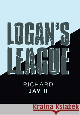 Logan's League Richard Jay LL 9781796035285 Xlibris Us - książka