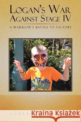 Logan's War Against Stage IV: A Warrior's Battle to Victory Ashleigh Snyder 9781504972864 Authorhouse - książka