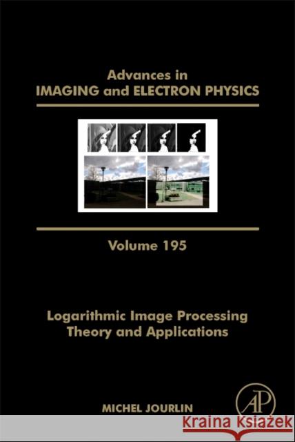 Logarithmic Image Processing: Theory and Applications: Volume 195 Hawkes, Peter W. 9780128048139 Academic Press - książka
