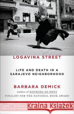 Logavina Street: Life and Death in a Sarajevo Neighborhood Barbara Demick 9780812982763 Spiegel & Grau - książka