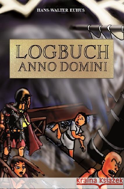 Logbuch Anno Domini : Vom Holodeck in die Römerzeit Euhus, Hans-Walter 9783737514590 epubli - książka