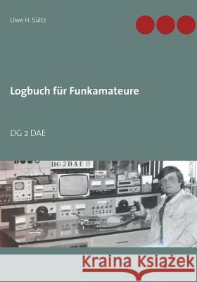 Logbuch für Funkamateure: Dg 2 Dae Uwe H Sültz, Bücher Stülz 9783746025759 Books on Demand - książka