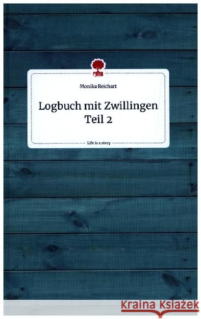 Logbuch mit Zwillingen Teil 2. Life is a Story - story.one Reichart, Monika 9783710805271 story.one publishing - książka