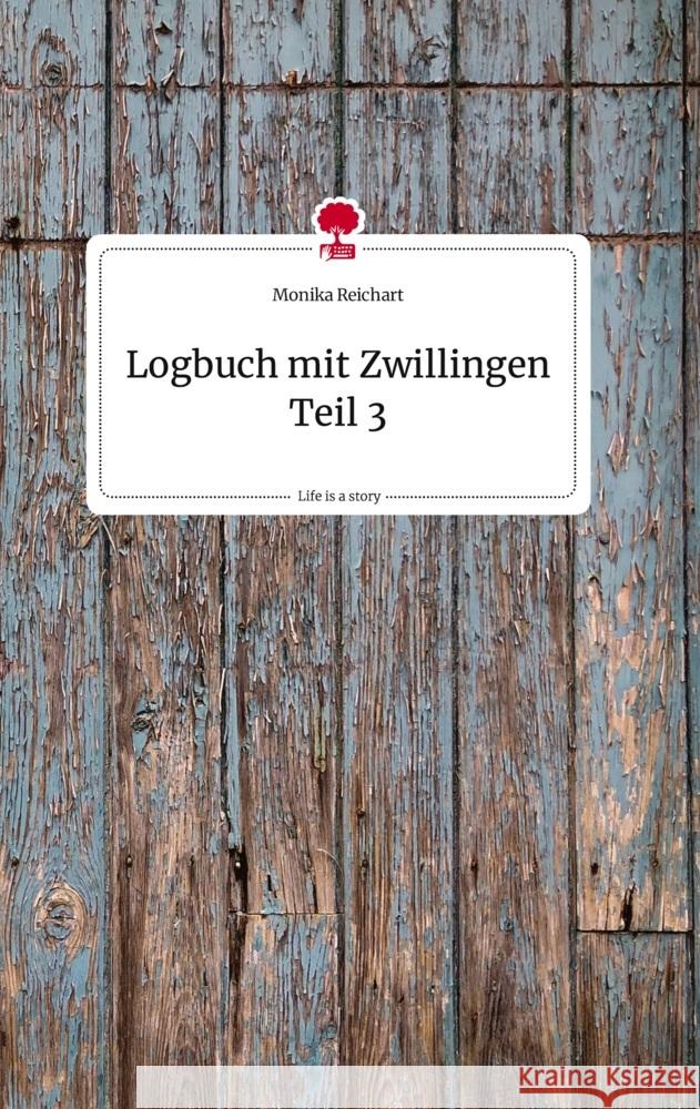 Logbuch mit Zwillingen Teil 3. Life is a Story - story.one Reichart, Monika 9783710820076 story.one publishing - książka