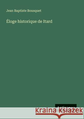 ?loge historique de Itard Jean Baptiste Bousquet 9783563206560 Antigonos Verlag - książka