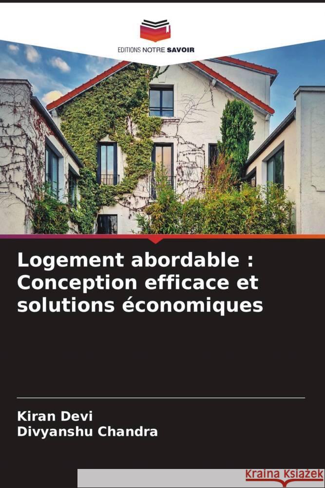 Logement abordable: Conception efficace et solutions ?conomiques Kiran Devi Divyanshu Chandra 9786208103934 Editions Notre Savoir - książka