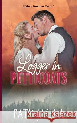 Logger in Petticoats Paty Jager 9781957638300 Windtree Press - książka