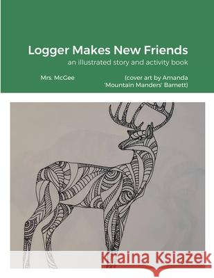 Logger Makes New Friends Mrs. McGee 9781105269837 Lulu.com - książka