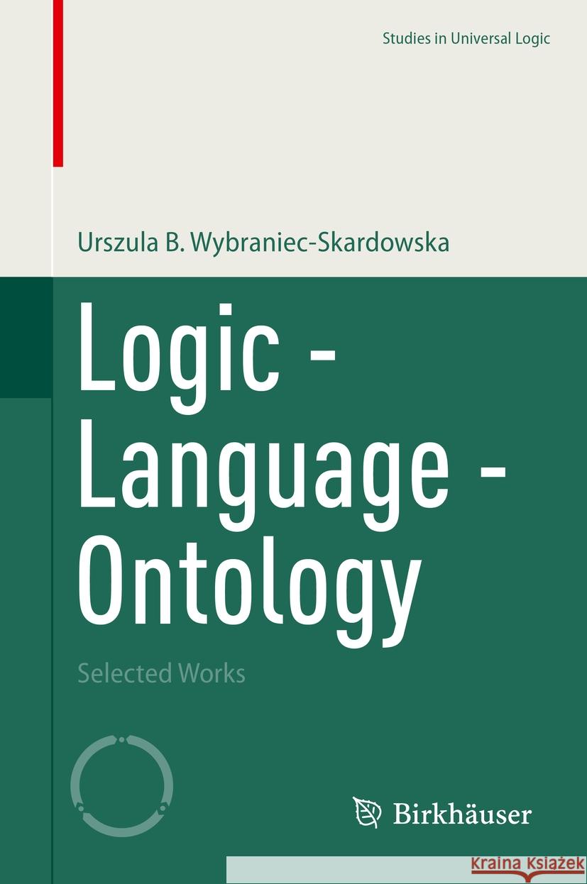 Logic - Language - Ontology Urszula B. Wybraniec-Skardowska 9783031223327 Springer Nature Switzerland - książka