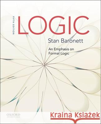 Logic: An Emphasis on Formal Logic Stan Baronett 9780197602409 Oxford University Press, USA - książka