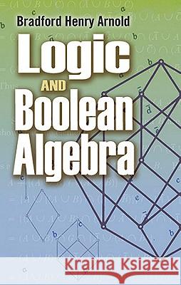 Logic and Boolean Algebra Bradford Henry Arnold 9780486483856 Dover Publications - książka