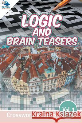 Logic and Brain Teasers Crossword Puzzles Vol 1 Speedy Publishing LLC 9781682803837 Speedy Publishing LLC - książka