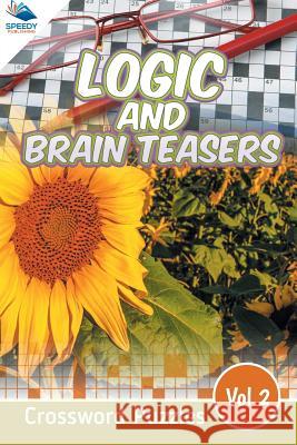 Logic and Brain Teasers Crossword Puzzles Vol 2 Speedy Publishing LLC 9781682803844 Speedy Publishing LLC - książka