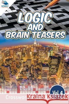 Logic and Brain Teasers Crossword Puzzles Vol 4 Speedy Publishing LLC 9781682803868 Speedy Publishing LLC - książka