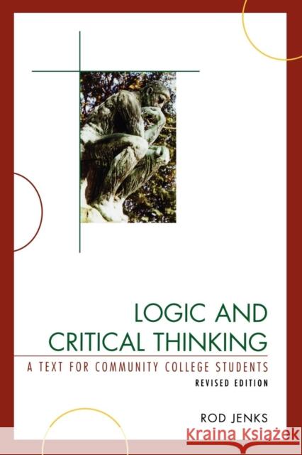 Logic and Critical Thinking: A Text for Community College Students, Revised Edition Jenks, Rod 9780761841227 University Press of America - książka