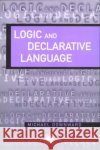 Logic and Declarative Language Downward, M. 9780748408023 Taylor & Francis Group
