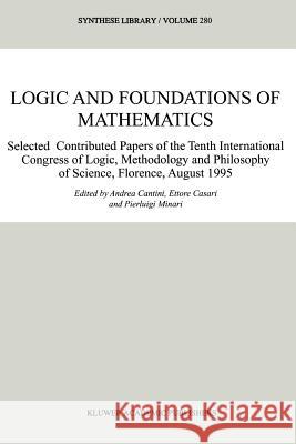 Logic and Foundations of Mathematics: Selected Contributed Papers of the Tenth International Congress of Logic, Methodology and Philosophy of Science, Cantini, Andrea 9789048152018 Not Avail - książka