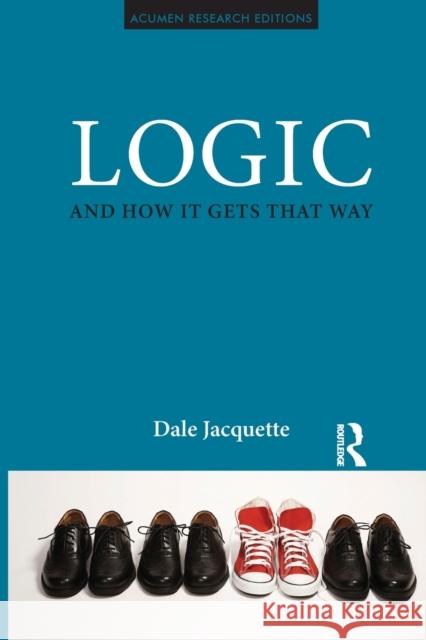 Logic and How It Gets That Way Jacquette, Dale 9781844656806  - książka