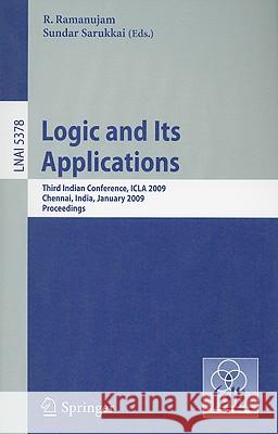 Logic and Its Applications: Third Indian Conference, ICLA 2009, Chennai, India, January 7-11, 2009, Proceedings R. Ramanujam, Sundar Sarukkai 9783540927006 Springer-Verlag Berlin and Heidelberg GmbH &  - książka