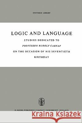 Logic and Language: Studies Dedicated to Professor Rudolf Carnap on the Occasion of His Seventieth Birthday Kazemier, B. H. 9789048183197 Not Avail - książka