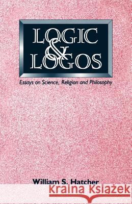 Logic and Logos Hatcher, William S. 9780853982982 George Ronald - książka