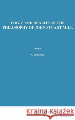 Logic and Reality in the Philosophy of John Stuart Mill Geoffrey Scarre G. Scarre 9789027727398 Springer - książka