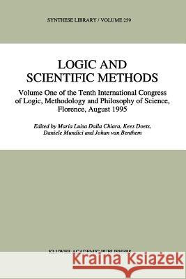 Logic and Scientific Methods: Volume One of the Tenth International Congress of Logic, Methodology and Philosophy of Science, Florence, August 1995 Dalla Chiara, Maria Luisa 9789048147861 Not Avail - książka