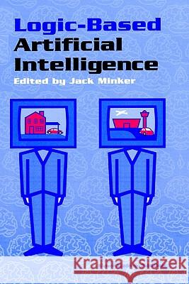 Logic-Based Artificial Intelligence Jack Minker 9780792372240 Kluwer Academic Publishers - książka