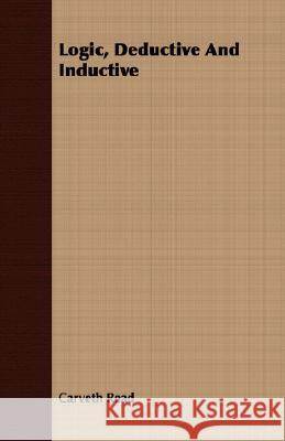 Logic, Deductive and Inductive Read, Carveth 9781408684856 Smith Press - książka