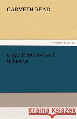Logic Deductive and Inductive Carveth Read   9783842486959 tredition GmbH - książka