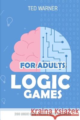 Logic Games for Adults: Triplet Puzzles - 200 Logic Grid Puzzles With Answers Ted Warner 9781981022687 Independently Published - książka