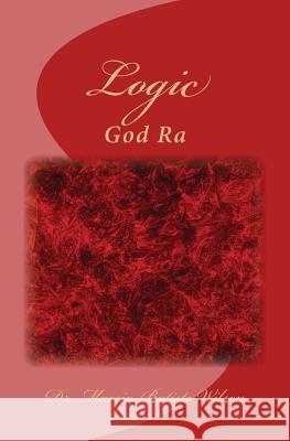 Logic: God Ra Marcia Batiste Smith Wilson 9781497468672 Createspace - książka